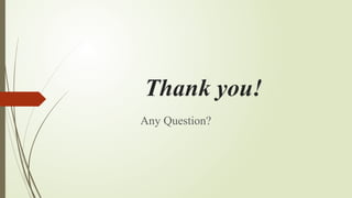 Thank you!
Any Question?
 