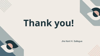 Thank you!
Jhe Kent H. Sallegue
 