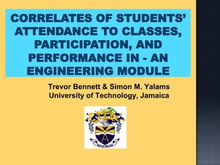 Trevor Bennett & Simon M. Yalams
University of Technology, Jamaica
 