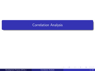 Correlation Analysis
Development Finance (M.Sc.) Correlation Analysis 1 / 10
 