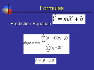 FormulasFormulas
Prediction Equation:Prediction Equation:
 