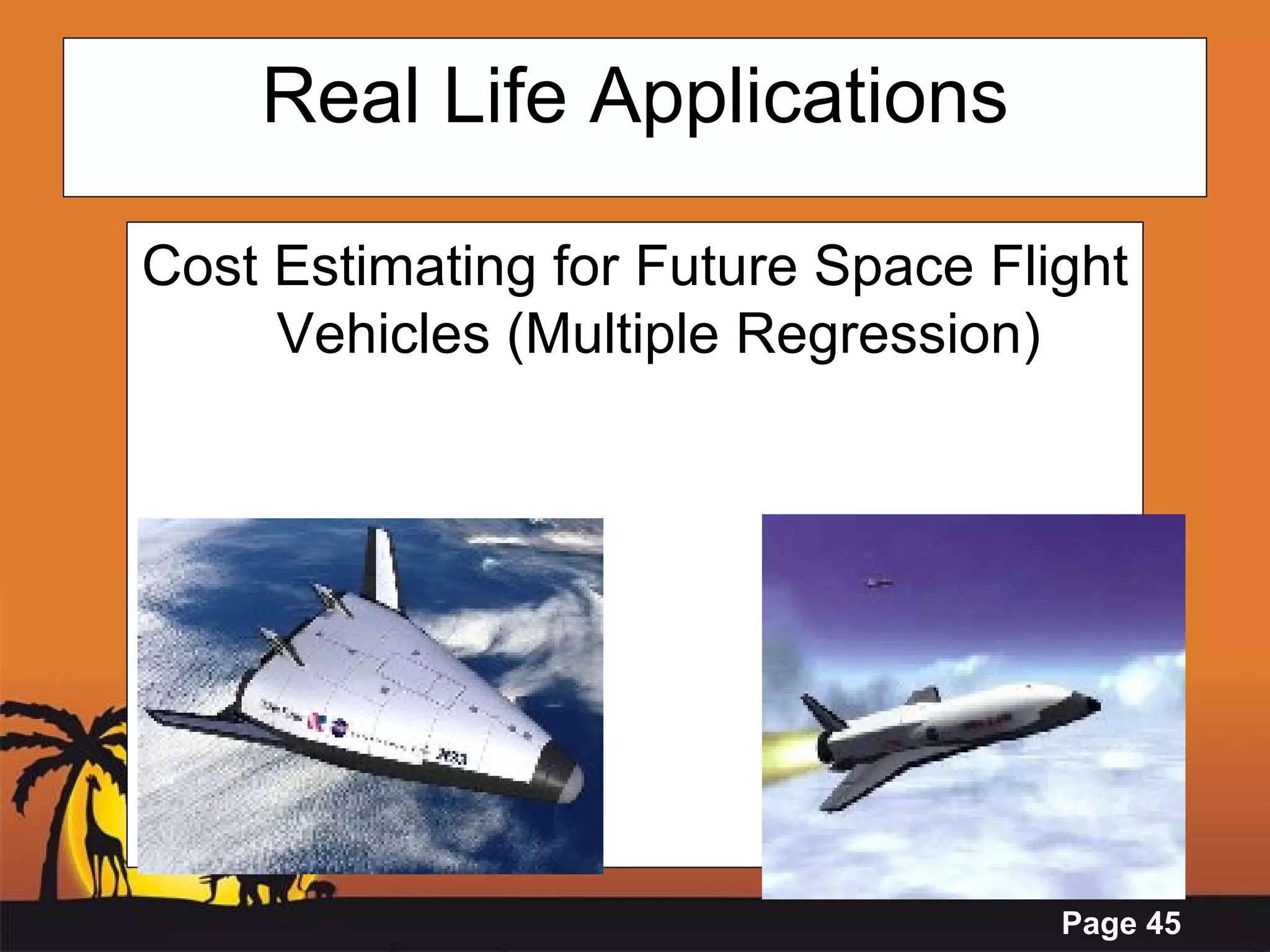 Real Life Applications Cost Estimating for Future Space Flight Vehicles (Multiple Regression) 
