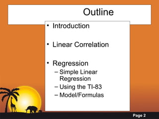 Outline Introduction  Linear Correlation Regression  Simple Linear Regression  Using the TI-83  Model/Formulas 