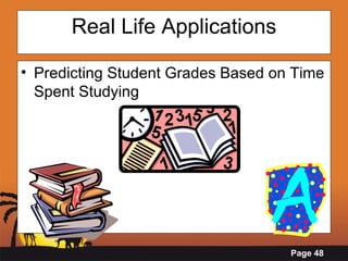 Real Life Applications Predicting Student Grades Based on Time Spent Studying 