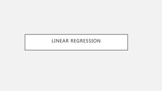 LINEAR REGRESSION
 