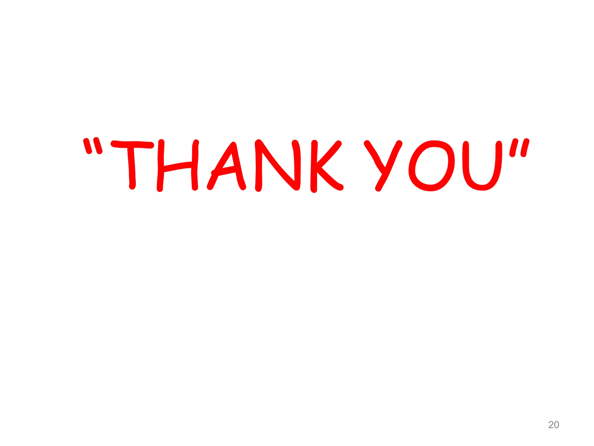 20
“THANK YOU”
 