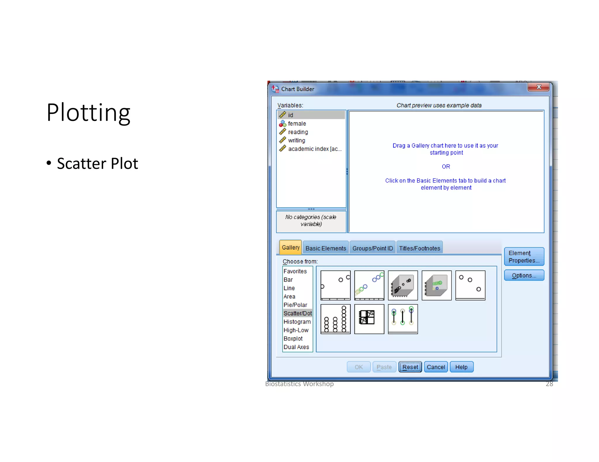 Plotting
• Scatter Plot
Biostatistics Workshop 28
 