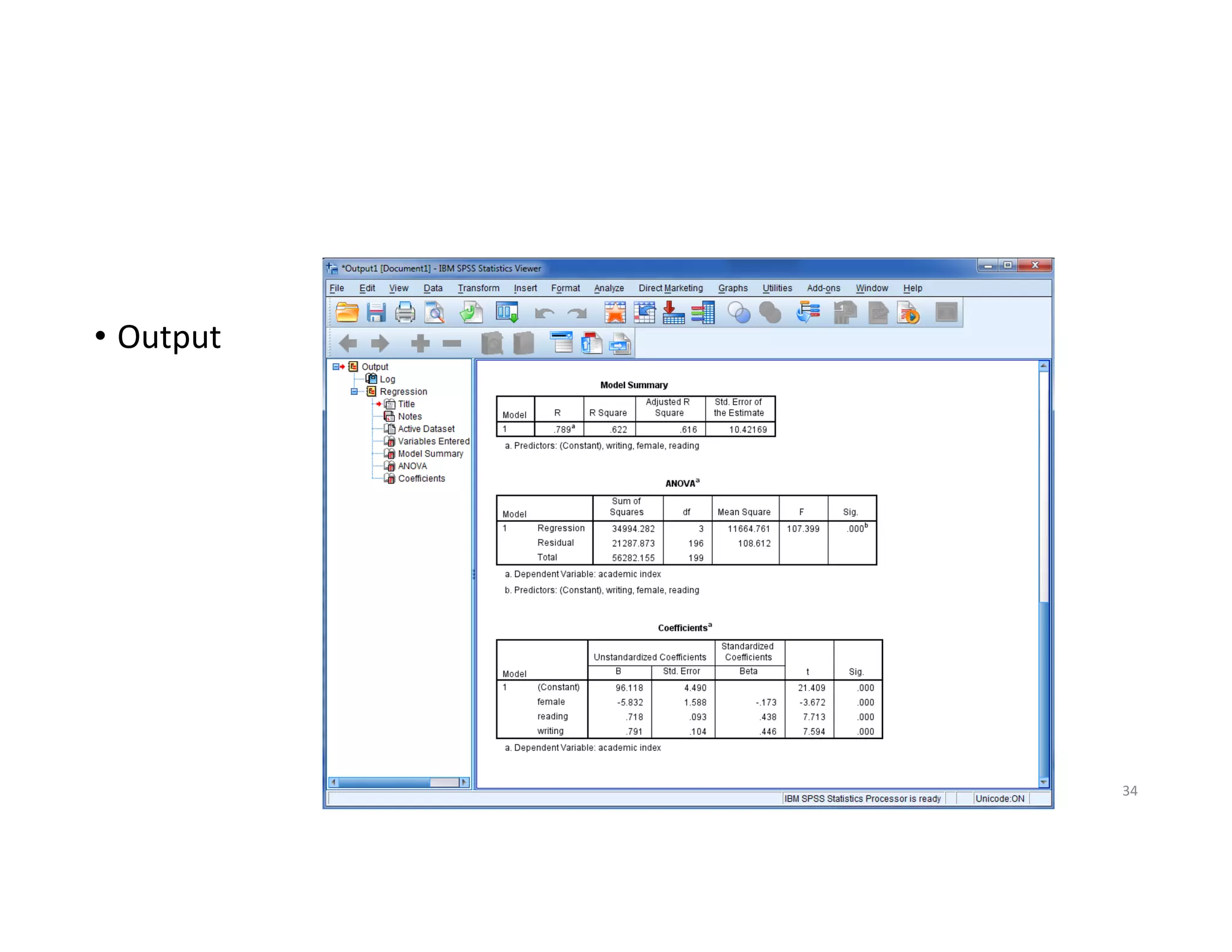 • Output
Biostatistics Workshop 34
 