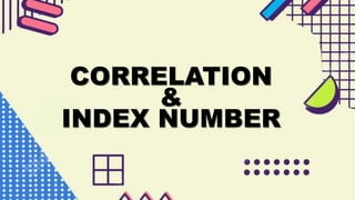 CORRELATION
&
INDEX NUMBER
 