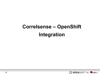 Correlsense – OpenShift
           Integration




20                             by
 