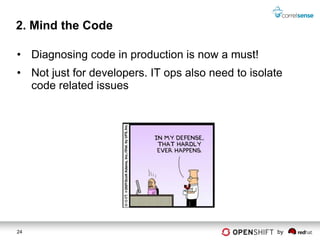 2. Mind the Code

• Diagnosing code in production is now a must!
• Not just for developers. IT ops also need to isolate
  code related issues




24                                                  by
 