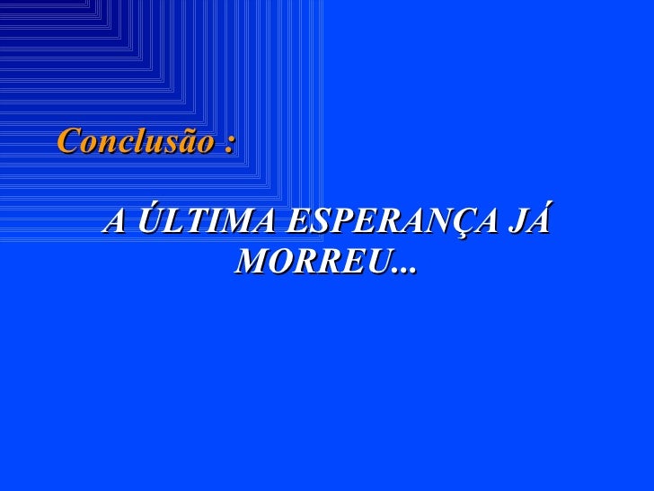 Resultado de imagem para esperança morreu