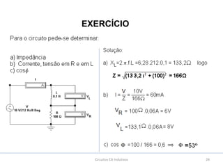 24Circuitos CA Indutivos
EXERCÍCIO
 