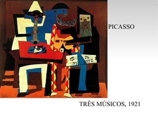 PICASSO TRÊS MÚSICOS, 1921 
