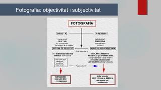 Fotografia: objectivitat i subjectivitat
 