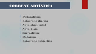 CORRENT ARTÍSTICA
⬜ Pictoralismo
⬜ Fotografia directa
⬜ Nova objetividad
⬜ Nova Visió
⬜ Surrealisme
⬜ Dadaisme
⬜ Fotografia subjectiva 
 