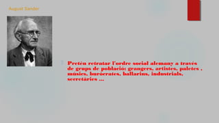August Sander
⬜ Pretén retratar l'ordre social alemany a través
de grups de població: grangers, artistes, paletes ,
músics, buròcrates, ballarins, industrials,
secretàries ...
 