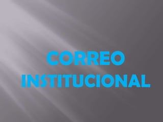 CORREO
INSTITUCIONAL
 