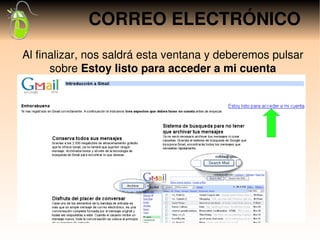 CORREO ELECTRÓNICO
Al finalizar, nos saldrá esta ventana y deberemos pulsar 
      sobre Estoy listo para acceder a mi cuenta
 