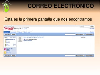 CORREO ELECTRÓNICO

Esta es la primera pantalla que nos encontramos
 