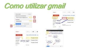 Como utilizar gmail
 