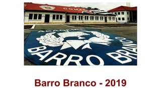 Barro Branco - 2019
 