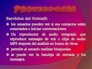 posibilidad de crear carpetas para mayor organización.Bloqueo de cuentas para no recibir correos no deseados.