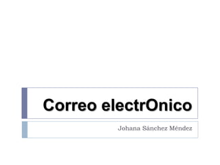 Correo electrOnico Johana Sánchez Méndez 