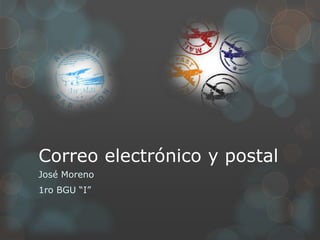 Correo electrónico y postal
José Moreno
1ro BGU “I”
 