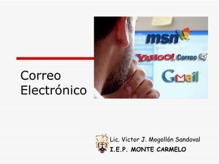 Correo  Electrónico Lic. Victor J. Mogollón Sandoval I.E.P. MONTE CARMELO 