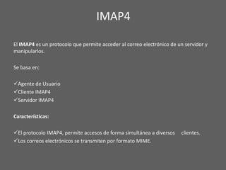 Funcionalidad básica del SMTP:Para que el mensaje se envíe y se reciba correctamente hace falta varios comandos:Una vez conectado, el emisor SMTP se identifica ante el receptor SMTP con el comando HELO.Cuando se quiere iniciar el envío de un mensaje de correo, se utiliza el comando MAIL.Con el comando RCPT se identifican los receptores del mensaje. Se debe utilizar uno para cada receptor.El comando DATA indica el inicio del envío del cuerpo del mensaje. Las líneas siguientes a este comando se tratan como contenido del mensaje. Los datos que se envían dentro de este campo son mensajes RFC 822, por lo que pueden incluir campos de cabecera en el inicio. Una vez iniciada la transacción de envío de mensaje, y antes de acabar, el emisor SMTP siempre puede interrumpirla por medio del comando RSET.El comando NOOP sirve para que el receptor SMTP envíe una respuesta afirmativa para informar de que la conexión todavía está abierta.Para cerrar el canal de transmisión, el SMTP proporciona el comando QUIT.