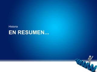 En resumen...Historia
