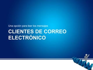 Clientes de correo electrónicoUna opción para leer los mensajes