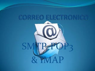 SMTP, POP3
  & IMAP
 