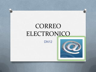CORREO
ELECTRONICO
    DN12
 