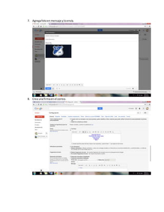 7. Agregafotoen mensaje yloenvía.
8. Crea unafirmaen el correo.
 