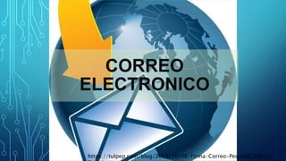 CORREO
ELECTRONICO
https://tulpep.com/blog/2015/10/06/Firma-Correo-Peque%C3%B1a-
 