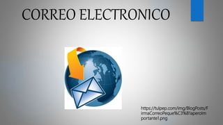 CORREO ELECTRONICO
https://tulpep.com/img/BlogPosts/F
irmaCorreoPeque%C3%B1aperoIm
portante1.png
 