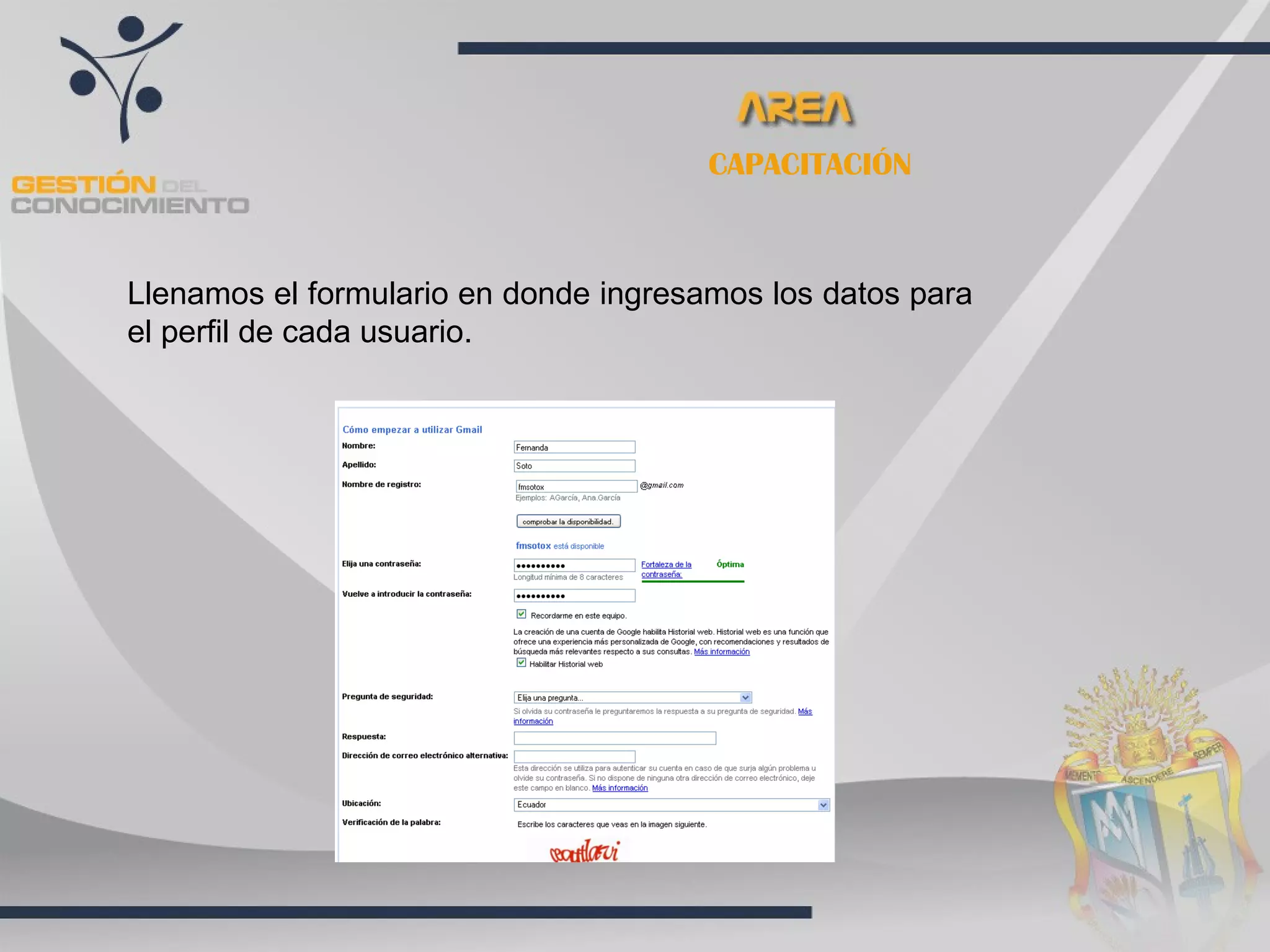 CAPACITACIÓN



Llenamos el formulario en donde ingresamos los datos para
el perfil de cada usuario.
 