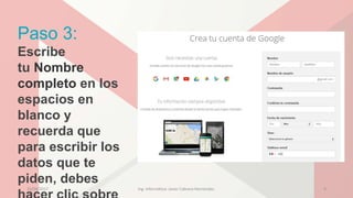 Paso 3:
Escribe
tu Nombre
completo en los
espacios en
blanco y
recuerda que
para escribir los
datos que te
piden, debes
23/04/2017 Ing. Informática: Javier Cabrera Hernández. 9
 
