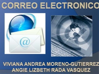 CORREO ELECTRONICO VIVIANA ANDREA MORENO-GUTIERREZ ANGIE LIZBETH RADA VASQUEZ 