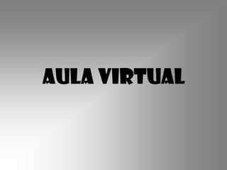 Aula virtual
 