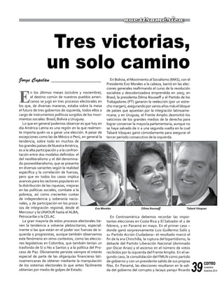 39
correo
noviembre-
diciembre 2014
En Bolivia, el Movimiento al Socialismo (MAS), con el
Presidente Evo Morales a la cabeza, barrió en las elec-
ciones generales reafirmando el curso de la revolución
socialista y descolonizadora emprendida en 2005; en
Brasil, la presidenta Dilma Rousseff y el Partido de los
Trabajadores (PT) ganaron la reelección (por un estre-
cho margen), asegurando por varios años más el bloque
de países que apuestan por la integración latinoame-
ricana; y en Uruguay, el Frente Amplio desmintió los
vaticinios de los grandes medios de la derecha para
lograr conservar la mayoría parlamentaria, aunque no
se haya salvado de ir a una segunda vuelta en la cual
Tabaré Vásquez ganó cómodamente para asegurar el
tercer período consecutivo de la izquierda.
En Centroamérica debemos recordar las impor-
tantes elecciones en Costa Rica y El Salvador el 2 de
febrero, y en Panamá en mayo. En el primer caso –
donde ganó sorpresivamente Luis Guillermo Solís y
su Partido Acción Ciudadana– el resultado marcó el
fin de la era Chinchilla, la ruptura del bipartidismo, la
debacle del Partido Liberación Nacional (dominado
por Oscar Arias) y el ascenso en el número de votos
recibidos por la izquierda del Frente Amplio. En el se-
gundo caso, la consolidación del FMLN como partido
de gobierno y con un presidente salido de sus propias
filas. En Panamá, las elecciones resultaron en la sali-
da del gobierno del corrupto y lacayo yanqui Ricardo
Jorge Capelán ___________________
E
n los últimos meses (octubre y noviembre),
el destino común de nuestros pueblos ameri-
canos se jugó en tres procesos electorales en
los que, de diversas maneras, estaba sobre la mesa
el futuro de tres gobiernos de izquierda, todos ellos a
cargo de instrumentos políticos surgidos de los movi-
mientos sociales: Brasil, Bolivia y Uruguay.
Lo que en general podemos observar es que hoy en
día América Latina es una región en la que realmen-
te importa quién va a ganar una elección. A pesar de
excepciones como las de México o Perú, en general la
tendencia, sobre todo en muchos de
los grandes países de NuestraAmérica,
es a la alta participación y a la confron-
tación entre dos modelos definidos: el
del neoliberalismo y el del denomina-
do posneoliberalismo, que se presenta
en diversas variantes según la realidad
específica y la correlación de fuerzas,
pero que en todos los casos implica
avances para los sectores populares en
la distribución de las riquezas, mejoras
en las políticas sociales, combate a la
pobreza, así como crecientes cuotas
de independencia y soberanía nacio-
nales, y de participación en los proce-
sos de integración regional, desde el
Mercosur y la UNASUR hasta el ALBA,
Petrocaribe o la CELAC.
La gran mayoría de estos procesos electorales tie-
nen la tendencia a volverse plebiscitarios, especial-
mente si las que están en el poder son fuerzas de iz-
quierda o progresistas, aunque también observamos
este fenómeno en otros contextos, como las eleccio-
nes legislativas en Colombia, que también tenían un
trasfondo de Sí o No a Santos y a la política del Pro-
ceso de Paz. Obviamente persiste siempre el interés
especial de parte de las oligarquías financieras lati-
noamericanas de obtener mediante la manipulación
de los sistemas electorales lo que antes fácilmente
obtenían por medio de golpes de Estado.
Tres victorias,
un solo camino
Evo Morales Dilma Rousseff TabaréVásquez
nuestramérica
 