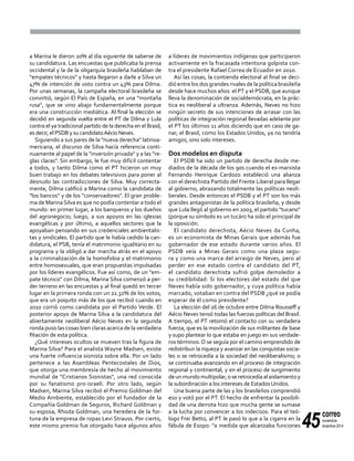 45
correo
noviembre-
diciembre 2014
a Marina le dieron 20% al día siguiente de saberse de
su candidatura. Las encuestas que publicaba la prensa
occidental y la de la oligarquía brasileña hablaban de
"empates técnicos" y hasta llegaron a darle a Silva un
47% de intención de voto contra un 43% para Dilma.
Por unas semanas, la campaña electoral brasileña se
convirtió, según El País de España, en una "montaña
rusa", que se vino abajo fundamentalmente porque
era una construcción mediática. Al final la elección se
decidió en segunda vuelta entre el PT de Dilma y Lula
contra el ya tradicional partido de la derecha en el Brasil,
es decir, el PSDB y su candidatoAécio Neves.
Siguiendo a sus pares de la "nueva derecha" latinoa-
mericana, el discurso de Silva hacía referencia conti-
nuamente al papel de la "inversión privada" y a las "re-
glas claras". Sin embargo, le fue muy difícil contentar
a todos, y tanto Dilma como el PT hicieron un muy
buen trabajo en los debates televisivos para poner al
desnudo las contradicciones de Silva. Muy correcta-
mente, Dilma calificó a Marina como la candidata de
"los bancos" y de los "conservadores". El gran proble-
ma de MarinaSilva es que no podía contentar a todo el
mundo: en primer lugar, a los banqueros y los dueños
del agronegocio; luego, a sus apoyos en las iglesias
evangélicas y por último, a aquellos sectores que la
apoyaban pensando en sus credenciales ambientalis-
tas y sindicales. El partido que le había cedido la can-
didatura, el PSB, tenía el matrimonio igualitario en su
programa y la obligó a dar marcha atrás en el apoyo
a la criminalización de la homofobia y el matrimonio
entre homosexuales, que eran propuestas impulsadas
por los líderes evangélicos. Fue así como, de un "em-
pate técnico" con Dilma, Marina Silva comenzó a per-
der terreno en las encuestas y al final quedó en tercer
lugar en la primera ronda con un 21.32% de los votos,
que era un poquito más de los que recibió cuando en
2010 corrió como candidata por el Partido Verde. El
posterior apoyo de Marina Silva a la candidatura del
abiertamente neoliberal Aécio Neves en la segunda
ronda puso las cosas bien claras acerca de la verdadera
filiación de esta política.
¿Qué intereses ocultos se mueven tras la figura de
Marina Silva? Para el analista Wayne Madsen, existe
una fuerte influencia sionista sobre ella. Por un lado
pertenece a las Asambleas Pentecostales de Dios,
que otorga una membresía de hecho al movimiento
mundial de "Cristianos Sionistas", una red conocida
por su fanatismo pro-israelí. Por otro lado, según
Madsen, Marina Silva recibió el Premio Goldman del
Medio Ambiente, establecido por el fundador de la
Compañía Goldman de Seguros, Richard Goldman y
su esposa, Rhoda Goldman, una heredera de la for-
tuna de la empresa de ropas Levi Strauss. Por cierto,
este mismo premio fue otorgado hace algunos años
a líderes de movimientos indígenas que participaron
activamente en la fracasada intentona golpista con-
tra el presidente Rafael Correa de Ecuador en 2010.
Así las cosas, la contienda electoral al final se deci-
dió entre los dos grandes rivales de la política brasileña
desde hace muchos años: el PT y el PSDB, que aunque
lleva la denominación de socialdemócrata, en la prác-
tica es neoliberal a ultranza. Además, Neves no hizo
ningún secreto de sus intenciones de arrasar con las
políticas de integración regional llevadas adelante por
el PT los últimos 11 años diciendo que en caso de ga-
nar, el Brasil, como los Estados Unidos, ya no tendría
amigos, sino solo intereses.
Dos modelos en disputa
El PSDB ha sido un partido de derecha desde me-
diados de la década de los 90s cuando el ex-marxista
Fernando Henrique Cardozo estableció una alianza
con el derechista Partido del Frente Liberal para llegar
al gobierno, abrazando totalmente las políticas neoli-
berales. Desde entonces el PSDB y el PT son los más
grandes antagonistas de la política brasileña, y desde
que Lula llegó al gobierno en 2003, el partido "tucano"
(porque su símbolo es un tucán) ha sido el principal de
la oposición.
El candidato derechista, Aécio Neves da Cunha,
es un economista de Minas Gerais que además fue
gobernador de ese estado durante varios años. El
PSDB veía a Minas Gerais como una plaza segu-
ra y como una marca del arraigo de Neves, pero al
perder en ese estado contra el candidato del PT,
el candidato derechista sufrió golpe demoledor a
su credibilidad: Si los electores del estado del que
Neves había sido gobernador, y cuya política había
marcado, votaban en contra del PSDB ¿qué se podía
esperar de él como presidente?
La elección del 26 de octubre entre Dilma Rousseff y
Aécio Neves tensó todas las fuerzas políticas del Brasil.
A tiempo, el PT retomó el contacto con su verdadera
fuerza, que es la movilización de sus militantes de base
y supo plantear lo que estaba en juego en sus verdade-
ros términos:O se seguía por el camino emprendido de
redistribuir la riqueza y avanzar en las conquistas socia-
les o se retrocedía a la sociedad del neoliberalismo; o
se continuaba avanzando en el proceso de integración
regional y continental, y en el proceso de surgimiento
deunmundomultipolar,oseretrocedíaalaislamientoy
la subordinación a los intereses de Estados Unidos.
Una buena parte de las y los brasileños comprendió
eso y votó por el PT. El hecho de enfrentar la posibili-
dad de una derrota hizo que mucha gente se sumase
a la lucha por convencer a los indecisos. Para el teó-
logo Frei Betto, al PT le pasó lo que a la cigarra en la
fábula de Esopo: "a medida que alcanzaba funciones
 