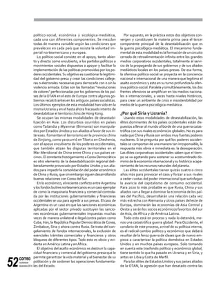 correo
noviembre-
diciembre 201452
político-social, económica y sicológica-mediática,
cada una con diferentes componentes. Se mezclan
todas de manera variable según las condiciones que
prevalecen en cada país que resiste la voluntad im-
perial norteamericana y europea.
Lo político-social consiste en el apoyo, tanto abier-
to y directo como encubierto, a los partidos políticos o
movimientos sociales dispuestos a apoyar y facilitar la
implementación de las políticas promovidas por los po-
deresoccidentales.Suobjetivoescuestionarlalegitimi-
dad del gobierno-presa y crear las condiciones calleje-
ras o electorales necesarias para derrocarlo con o sin la
violencia armada. Estas son las llamadas "revoluciones
de colores" perfeccionadas por los gobiernos de los paí-
ses de la OTAN en el este de Europa contra algunos go-
biernos recalcitrantes en los antiguos países socialistas.
Los últimos ejemplos de esta modalidad han sido en la
mismaUcrania y en el hasta ahora fracasado intento de
desestabilizar el territorio chino de Hong Kong.
Se ocupan las mismas modalidades de desestabi-
lización en Asia. Los disturbios ocurridos en países
como Tailandia y Myanmar (Birmania) son manipula-
dos por Estados Unidos y sus aliados a favor de sus in-
tereses. Fomentan el terrorismo en la provincia china
de Xinjiang, como ya ocurrió enTíbet o enChechenia,
con el apoyo encubierto de los poderes occidentales,
que también atizan las disputas territoriales en el
Mar Meridional de China entre China y sus países ve-
cinos. ElconstantehostigamientoaCoreaDemocrática
es otro elemento de la desestabilización regional deli-
beradamente provocado por Estados Unidos y sus alia-
dos para impedir la consolidación del poder económico
deChina y Rusia, que sin embargo siguen desarrollando
buenas relaciones conCorea del Sur.
En lo económico, el reciente conflicto entreArgentina
ylosfondosbuitresnorteamericanosesuncasoejemplar
de como la maquinaria financiera y comercial controla-
da por las instituciones gubernamentales y financieras
occidentales se usa para agredir a sus presas. El caso de
Argentina es un caso en que las sanciones económicas
aplicadas por el sector privado sustituyen las sancio-
nes económicas gubernamentales impuestas muchas
veces de manera unilateral e ilegal contra países como
Cuba, Irán, la República Popular Democrática deCorea,
Zimbabue, Siria y ahora contra Rusia. Se trata del con-
gelamiento de fondos internacionales, la exclusión de
esenciales trámites comerciales y financieros y otros
bloqueos de diferentes tipos. Todo esto es obvio y evi-
dente enAmérica Latina y enÁfrica.
El objetivo del asalto económico es destruir la capa-
cidad financiera y comercial del gobierno-presa que le
permite garantizar la vida material y el bienestar de su
población y de sostener las operaciones fundamenta-
les del Estado.
Por supuesto, en la práctica estos dos objetivos con-
vergen y constituyen la materia prima para el tercer
componente principal de la desestabilización que es
la guerra psicológica-mediática. El mecanismo funda-
mental de esta modalidad es la formación de un circuito
cerrado de retroalimentación infinita entre los grandes
medios corporativos occidentales, totalmente al servi-
cio de la propaganda de sus gobiernos y de sus aliados
mediáticos locales en los países-presas. De esa forma,
la ofensiva político-social se proyecta en la conciencia
nacional e internacional de una manera que legitima el
asalto económico y esto en su turno profundiza la ofen-
siva político-social. Paralela y simultáneamente, los dos
frentes ofensivos se amplifican en los medios naciona-
les e internacionales, a veces hasta niveles histéricos,
para crear un ambiente de crisis e insostenibilidad por
medio de la guerra psicológica-mediática.
¿Por qué Siria y Ucrania?
Usando estas modalidades de desestabilización, las
élites dominantes de los países occidentales están dis-
puestos a llevar al mundo al borde de una guerra catas-
trófica con sus rivales económicos globales. No es para
nada queChina y Rusia son ambos muy fuertes poderes
nucleares. Si se pregunta por qué los poderes occiden-
tales se comportan de una manera tan irresponsable, la
respuesta más obvia e inmediata es: la desesperación.
Las élites corporativas occidentales saben que el tiem-
po se va agotando para sostener su acostumbrado do-
miniodelaeconomíainternacionalysuhistóricoacapa-
ramiento de los recursos naturales del planeta.
Las élites occidentales tienen quizás cuatro o cinco
años más para provocar el caos y forzar a sus rivales
a ceder cuotas del poder internacional que satisfagan
la avaricia del capitalismo de consumo occidental.
Para 2020 lo más probable es que Rusia, China y sus
aliados van a llegar a dominar la economía de los paí-
ses del Pacífico, desarrollarán una relación cada vez
más estrecha con Alemania y otros países del este de
Europa, dominarán las economías de Asia Central y
Oeste y serán los socios económicos favoritos del sur
de Asia, de África y de América Latina.
Todo esto está en proceso y nada lo detendrá, me-
nos una catastrófica guerra global. Para Occidente, el
corolario de este proceso, a nivel de su política interna,
es el radical cambio político y económico que deberá
resultar de la feroz guerra de clases que de nuevo em-
pieza a caracterizar la política doméstica en Estados
Unidos y en muchos países europeos. Solo tomando
en cuenta este trasfondo político y económico global,
tiene sentido lo que ha pasado en Ucrania y en Siria, y
antes en Libia y Costa de Marfil.
Para las élites de EstadosUnidos y sus países aliados
de la OTAN, la agresión que han desatado contra las
 