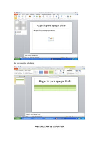 Le pones color a la tabla




                            PRESENTACION DE DIAPOSITIVA
 