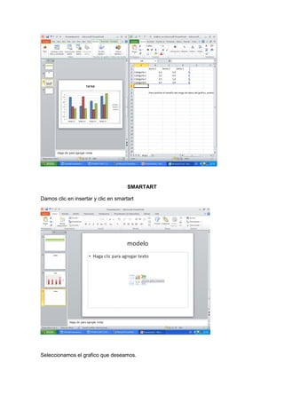SMARTART

Damos clic en insertar y clic en smartart




Seleccionamos el grafico que deseamos.
 