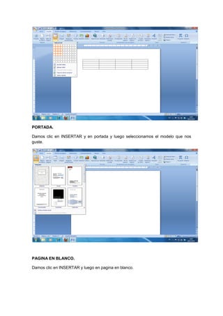 PORTADA.

Damos clic en INSERTAR y en portada y luego seleccionamos el modelo que nos
guste.




PAGINA EN BLANCO.

Damos clic en INSERTAR y luego en pagina en blanco.
 