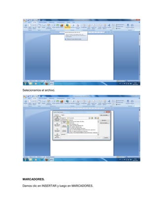 Selecionamos el archivo.




MARCADORES.

Damos clic en INSERTAR y luego en MARCADORES.
 