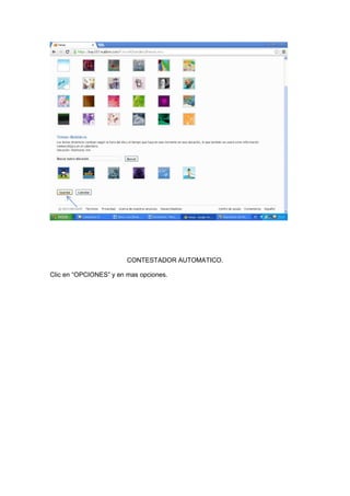 CONTESTADOR AUTOMATICO.

Clic en “OPCIONES” y en mas opciones.
 